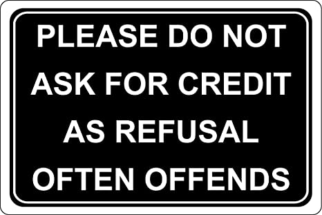 signage: don't ask for credit as refusal often offends